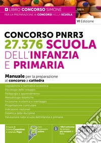 Concorso PNRR3. 27.376 scuola dell'infanzia e primaria. Manuale per la preparazione al concorso a cattedra. Con espansioni online libro