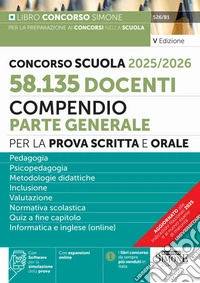 Concorso Scuola 2025/2026. 58.135 docenti. Compendio parte generale per la prova scritta e orale. Con espansioni online. Con software per la simulazione della prova libro