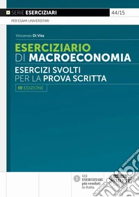 Eserciziario di macroeconomia. Esercizi svolti per la prova scritta libro
