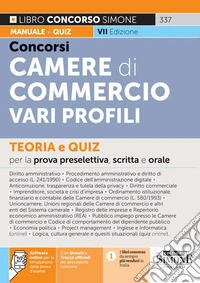 Concorsi nelle Camere di Commercio. Vari profili. Teoria e quiz per la prova preselettiva, scritta e orale. Con quesiti e tracce ufficiali dei precedenti concorsi. Con software online per la simulazione della prova d'esame libro