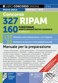 Concorso 327 RIPAM. 160 funzionari in ambito giuridico e amministrativo (Codice C). 130 Ministero delle infrastrutture e dei trasporti. 30 Ministero del lavoro e delle politiche sociali. Manuale per la preparazione. Con espansioni online. Con softwa libro