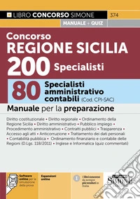 Concorso Regione Siciliana 200 specialisti. 80 specialisti amministrativo contabili (Cod. CPI-SAC). Manuale per la preparazione. Con espansioni online. Con software online per la simulazione della prova libro