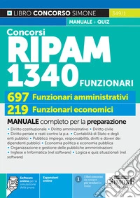 Concorsi RIPAM 1340 funzionari, 697 funzionari amministrativi, 219 funzionari economici. Manuale completo per la preparazione. Con espansioni online. Con software online per la simulazione della prova libro