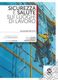 Sicurezza e salute sui luoghi di lavoro. Per le Scuole superiori. Con e-book. Con espansione online