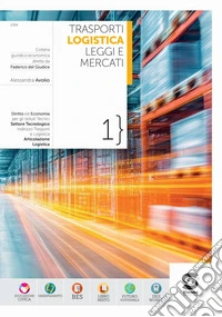 Trasporti logistica leggi e mercati. Per il 2° biennio delle Scuole superiori. Con e-book. Con espansione online. Vol. 1 libro