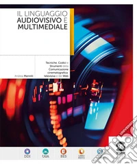 LINGUAGGIO AUDIOVISIVO E MULTIMEDIALE (IL) libro
