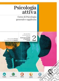 Psicologia attiva. Corso di Psicologia generale e applicata. Per le Scuole superiori. Con e-book. Con espansione online. Vol. 2