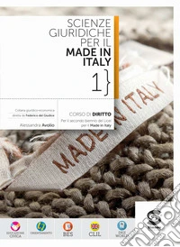 Scienze giuridiche per il Made in Italy. Per le Scuole superiori. Con e-book. Con espansione online. Vol. 1 libro