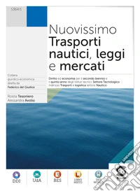 Nuovissimo trasporti nautici leggi e mercati Plus. Con fascicolo di aggiornamento sulla sicurezza in mare e la transizion ecologica. Per le Scuole superiori. Con e-book. Con espansione online libro