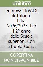 La prova INVALSI di italiano. Ediz. 2026/2027. Per il 2° anno delle Scuole superiori. Con e-book. Con espansione online libro