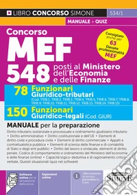 Concorso MEF 548 posti. 78 funzionari giuridico tributari. 150 funzionari giuridico-legali. Manuale per la preparazione. Con espansioni online. Con software online per la simulazione della prova libro