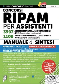 Concorsi RIPAM per assistenti 3997 assistenti varie amministrazioni (2913 Assistenti amministrativi). 1100 assistenti Ministero della Difesa (600 assistenti amministrativi). Manuale di sintesi. Con espansioni online. Con software online con migliaia libro