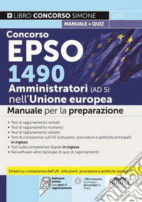 Concorso EPSO 1490 Amministratori nell'Unione Europea (AD 5). Manuale per la preparazione. Con software online con quiz di ragionamento libro