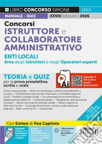 Concorsi istruttore e collaboratore professionale enti locali area amministrativa degli istruttori e degli operatori esperti. Teoria e quiz per la prova preselettiva, scritta e orale per la prova preselettiva, scritta e orale. Con espansioni semplif libro