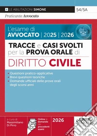 L'esame di avvocato 2025-2026. Tracce e casi svolti per la prova orale. Diritto civile. Con online le domande dei precedenti esami libro