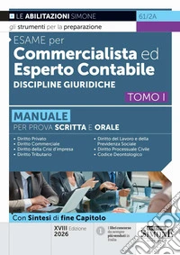 Esame per commercialista ed esperto contabile. Manuale per prova scritta e orale. Vol. 1: Discipline giuridiche libro
