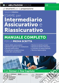 Esame per intermediario assicurativo e riassicurativo. Manuale completo per la prova scritta. Con software per la simulazione della prova d'esame libro
