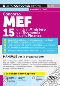 Concorso MEF. 15 unità al Ministero dell'Economia e delle Finanze. Manuale per la preparazione. Con espansioni online. Con software online per la simulazione della prova libro