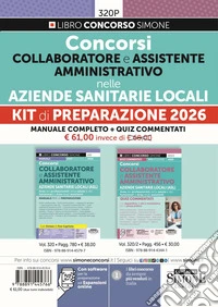 Concorsi collaboratore e assistente amministrativo nelle aziende sanitarie locali. Kit di preparazione 2026. Con espansioni semplificate e approfondimenti online. Con leggi regionali in materia sanitaria. Con software online per la simulazione della libro