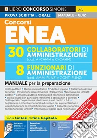 Concorso ENEA. 30 collaboratori di amministrazione. 8 funzionari di amministrazione. Manuale per la preparazione. Con espansioni online semplificate e di approfondimento. Con software online per la simulazione della prova. Con videolezioni libro