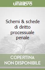 Schemi & schede di diritto processuale penale