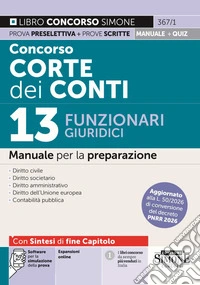 Concorso Corte dei Conti. 13 funzionari giuridici. Manuale per la preparazione. Con espansioni online. Con software per la simulazione della prova libro