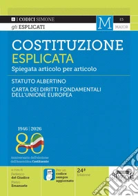 Costituzione esplicata. Spiegata articolo per articolo. Nuova ediz. libro