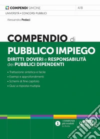 Compendio di pubblico impiego. Diritti, doveri e responsabilità dei pubblici dipendenti