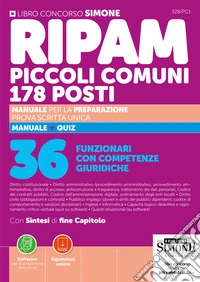 Concorso RIPAM piccoli comuni. 178 posti 36 funzionari con competenze giuridiche. Manuale per la preparazione. Prova scritta unica. Con espansioni online. Con software online per la simulazione della prova libro