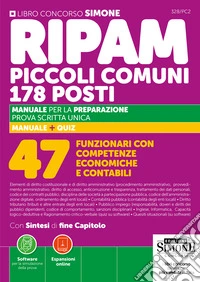 Concorso RIPAM piccoli comuni. 178 posti 47 Funzionari con competenze economiche e contabili.Manuale per la preparazione. Prova scritta unica. Con espansioni online. Con software online per la simulazione della prova