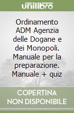 Ordinamento ADM Agenzia delle Dogane e dei Monopoli. Manuale per la preparazione. Manuale + quiz libro