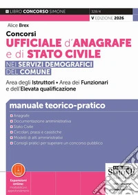 Concorsi ufficiale d'anagrafe e di Stato civile. Manuale teorico-pratico. Con espansioni online: modulistica e approfondimenti libro
