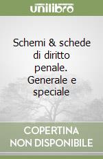 Schemi & schede di diritto penale. Generale e speciale libro