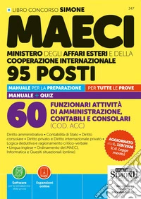Concorso MAECI 95 posti. 60 funzionari attività di amministrazione, contabili e consolari (COD. ACC). Manuale per la preparazione per tutte le prove. Manuale + Quiz. Con Espansioni online. Con Software per la simulazione della prova libro