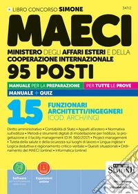 Concorso MAECI 95 posti. 15 funzionari architetti/ingegneri (COD. ARCH/ING). Manuale per la preparazione per tutte le prove. Manuale + quiz. Con Espansioni online. Con Software per la simulazione della prova libro