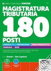 Concorso Magistratura Tributaria 180 posti. Manuale per la preparazione. Prova preselettiva. Manuale + quiz. Con espansioni online. Con software per la simulazione della prova libro