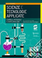 SCIENZE E TECNOLOGIE APPLICATE - CHIMICA MATERIALI BIOTECNOLOGIE libro