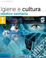 IGIENE E CULTURA MEDICO-SANITARIA 1 libro