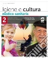IGIENE E CULTURA MEDICO-SANITARIA 2 libro