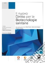 NUOVO DIRITTO PER LE BIOTECNOLOGIE SANITARIE (IL) libro