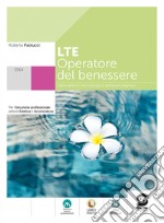 LTE - LABORATORIO TECNOLOGICO ED ESERCITAZIONI - OPERATORE DEL BENESSERE libro