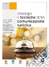 STRATEGIE E TECNICHE DELLA COMUNICAZIONE TURISTICA libro