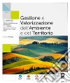 GESTIONE E VALORIZZAZIONE DELL'AMBIENTE E DEL TERRITORIO libro