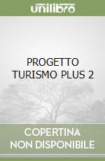PROGETTO TURISMO PLUS 2 libro