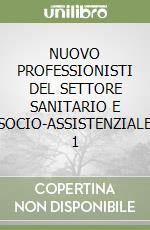 NUOVO PROFESSIONISTI DEL SETTORE SANITARIO E SOCIO-ASSISTENZIALE 1 libro