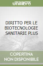 DIRITTO PER LE BIOTECNOLOGIE SANITARIE PLUS libro