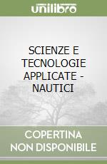 SCIENZE E TECNOLOGIE APPLICATE - NAUTICI libro
