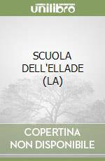 SCUOLA DELL'ELLADE (LA) libro