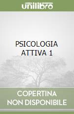 PSICOLOGIA ATTIVA 1 libro