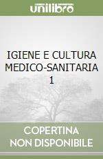 IGIENE E CULTURA MEDICO-SANITARIA 1 libro